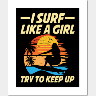 I Surf Like a Girl Try To Keep Up Posters and Art